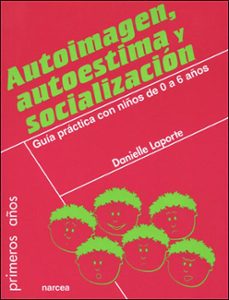 autoimagen, autoestima y socializacion. guia practica con niños d e 0 a 6 años-9788427714649