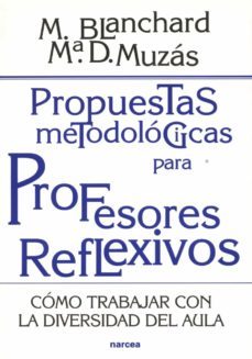 propuestas metodologicas para profesores reflexivos (ebook)-m. blanchard-m d. muzas-9788427718449