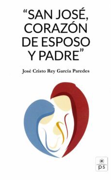 san jose, corazon de esposo y padre-jose cristo rey garcia paredes-9788428408349