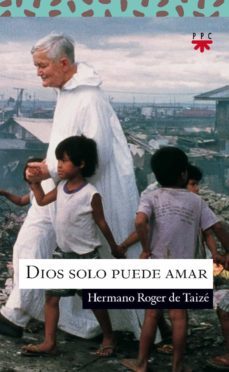 dios solo puede amar-roger de taize-9788428817349