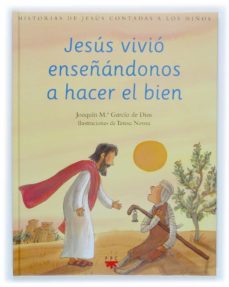 jesus vivio enseñandonos a hacer el bien-joaquin garcia de dios dominguez-9788428818049