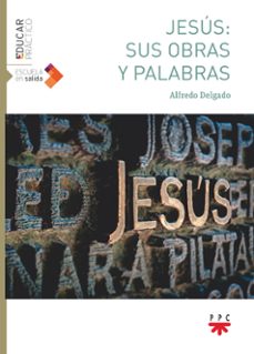 jesus: sus obras y palabras-alfredo delgado gomez-9788428843249