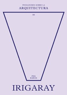 irigaray sobre la arquitectura (ebook)-peg rawes-9788429197549