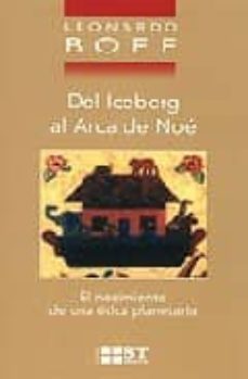 del iceberg al arca de noe: el nacimiento de una etica planetaria-9788429315349