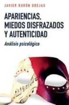 apariencias, miedos disfrazados y autenticidad-javier buron orejas-9788429328349
