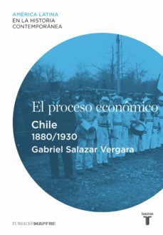 el proceso economico. chile (1880-1930) (ebook)-gabriel salazar vergara-9788430616749