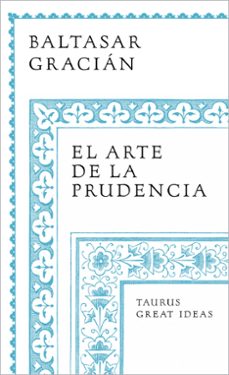 el arte de la prudencia (serie great ideas)-baltasar gracian-9788430626649
