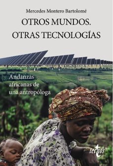 otros mundos. otras tecnologias: andanzas africanas de una antropologa-mercedes montero bartolome-9788430979349