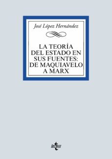 la teoria del estado en sus fuentes: de maquiavelo a marx (ebook)-jose lopez hernandez-9788430980949
