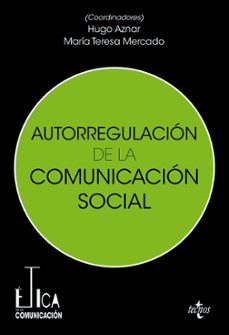 autorregulacion de la comunicacion social-hugo aznar gomez-maria teresa mercado saez-9788430989249