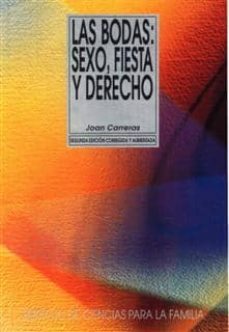 las bodas: sexo, fiesta y derecho-joan carreras-9788432132049