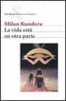 la vida esta en otra parte (9ª ed.)-9788432204449