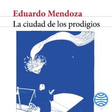 la ciudad de los prodigios-eduardo mendoza-9788432233449
