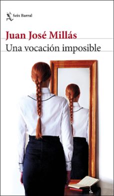 una vocacion imposible-juan jose millas-9788432235849