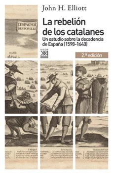 la rebelion de los catalanes (2ª ed.): un estudio de la decadenci a de españa (1598-1640)-9788432316449