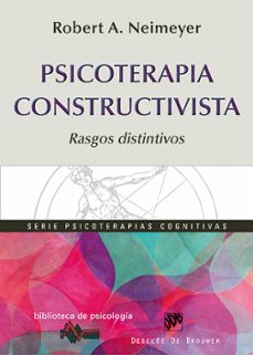 psicoterapia constructivista: rasgos distintivos-rober a. neimeyer-9788433026149
