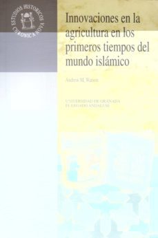 innovaciones en la agricultura en los primeros tiempos del mundo islamico-andrew m. watson-9788433823649