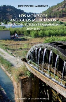 los moriscos antiguos murcianos-josé pascual martínez-9788433870049