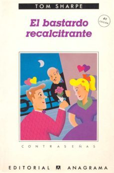 el bastardo recalcitrante (4ª ed.)-tom sharpe-9788433923349