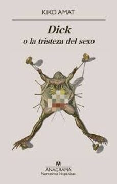 dick o la tristeza del sexo-kiko amat-9788433929549