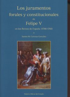 los juramentos forales y constitucionales de felipe v en los reinos de españa (1700-1702)-9788434023949