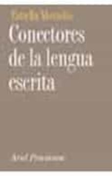 conectores de la lengua escrita: contrargumentativos, consecutivo s, aditivos y organizadores de la informacion-estrella montolio-9788434482449