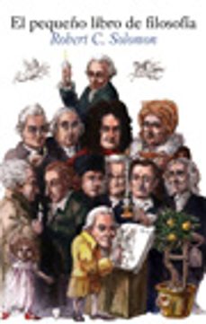 el pequeño libro de la filosofia-robert c. solomon-9788434487949