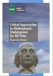 critical approaches to shakespeare: shakespeare for all time-marta cerezo moreno-9788436250749