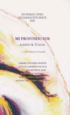 mi profundo sur y otros relatos premiados. xx premio uned de narración breve 2009-9788436266849