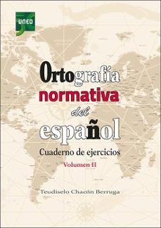 ortografia normativa del español. cuaderno de ejercicios. volumen ii-teudiselo chacon berruga-9788436278149