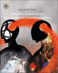 politica y violencia en la europa contemporanea-juan aviles farre-9788436279849