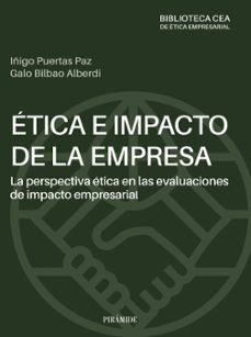 etica e impacto de la empresa: la perspectiva etica en las evaluaciones de impacto empresarial-iñigo puertas paz-galo bilbao alberdi-9788436848649
