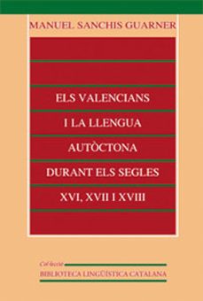 els valencians i la llengua autoctona durant els segles xvi, xvii i xviii-manuel sanchis guarner cabanilles-9788437053349