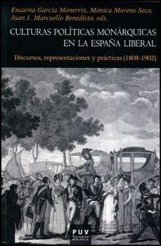 culturas politicas monarquicas en la españa liberal-encarna garcia monerris-9788437091549