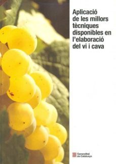 aplicacio de les millores tècniques disponibles en l'elaboracio d el vi i cava-9788439387749