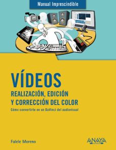 videos: realizacion, edicion y correccion del color-rafael moreno lacalle-9788441541849