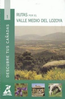 rutas por el valle medio del lozoya (col. descubre tus cañadas nº 1)-9788445126349