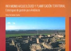 patrimono arqueologico y planificacion territorial: estrategias d de gestion para andalucia-silvia (ed.) fernandez cacho-9788447211449