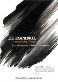 español a traves del tiempo (2 tomos)-a. lopez serena-9788447218349
