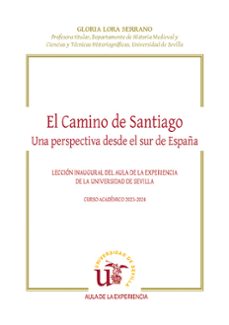 el camino de santiago. una perspectiva desde el sur de españa-gloria lora serrano-9788447225149