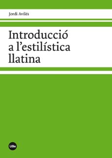introduccio a l estilistica llatina-jordi aviles zapater-9788447536849