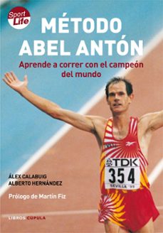 metodo abel anton: aprende a correr con el campeon del mundo-9788448047849