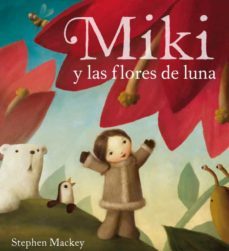 miki y las flores de luna-stephen mackey-9788448831349