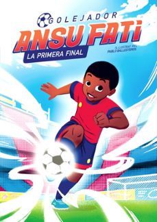 ansu fati. la primera final (golejador 1)-ansu fati-pablo ballesteros-9788448860349
