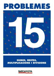 problemes 15. sumes, restes, multiplicacions i divisions  (catalu ña)-9788448914349