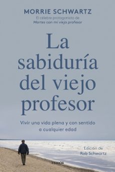 la sabiduría del viejo profesor-morrie schwartz-9788449340949
