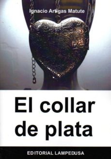 el collar de plata-ignacio artigas matute-9788461605149