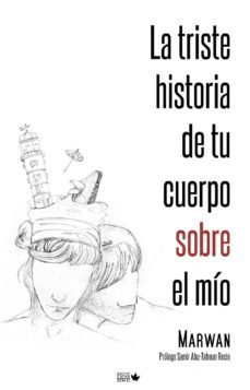 la triste historia de tu cuerpo sobre el mio (2ª ed)-9788461632749
