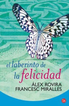 el laberinto de la felicidad-alex rovira-francesc miralles-9788466321549