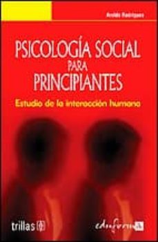psicologia social para principiantes: estudio de la interaccion h umana-9788466546249